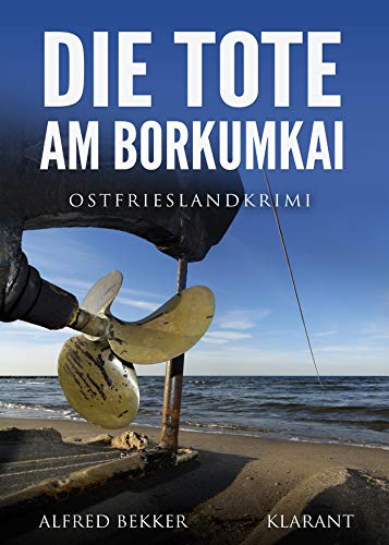 Die Tote am Borkumkai. Ostfrieslandkrimi von Klarant